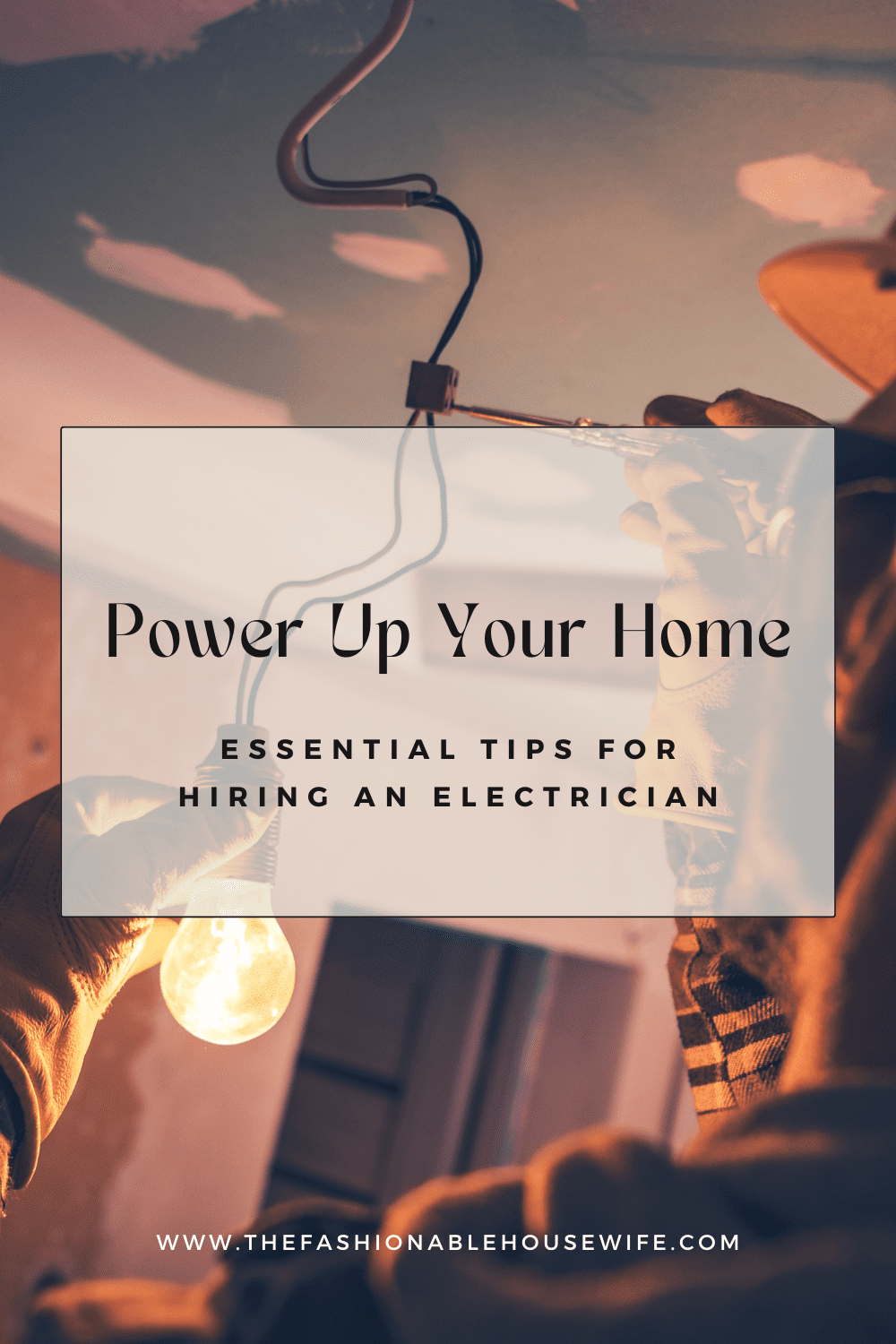 Power Up Your Home: Essential Tips for Hiring an Electrician