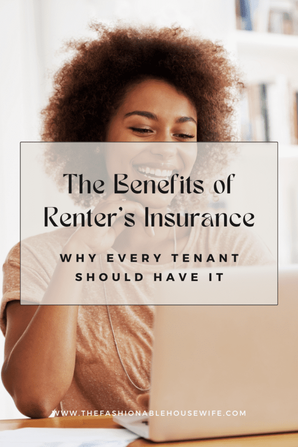 The Benefits of Renter’s Insurance: Why Every Tenant Should Have It
