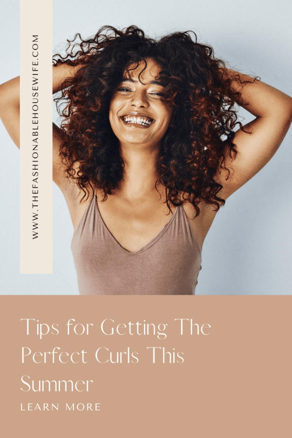 Tips for Getting The Perfect Curls This Summer