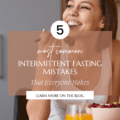 5 Most Common Intermittent Fasting Mistakes That Everyone Makes
