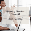 Branding Mistakes to Avoid with Your New Fitness Business