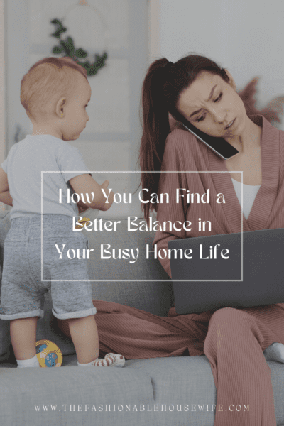 How You Can Find a Better Balance in Your Busy Home Life