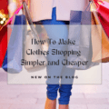 How to Make Clothes Shopping Simpler and Cheaper