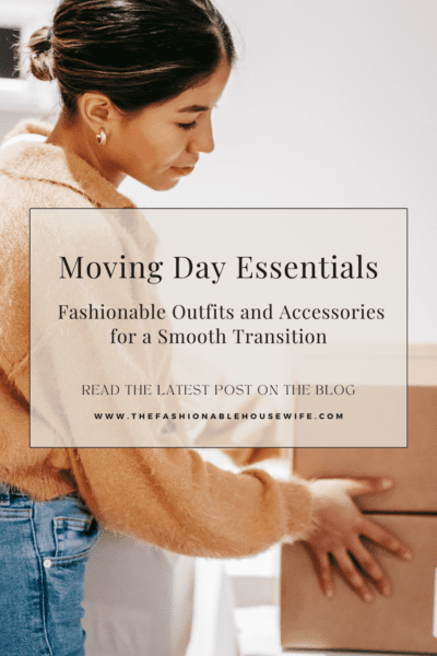 Moving Day Essentials: Fashionable Outfits and Accessories for a Smooth Transition