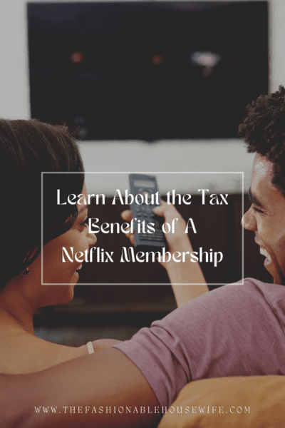 Netflix and Chill: Learn about the tax benefits of your Netflix membership