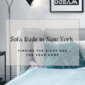 Sofa Beds New York and Finding the Right One for Your Home