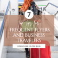 Top 7 Tips for Frequent Flyers and Business Travelers
