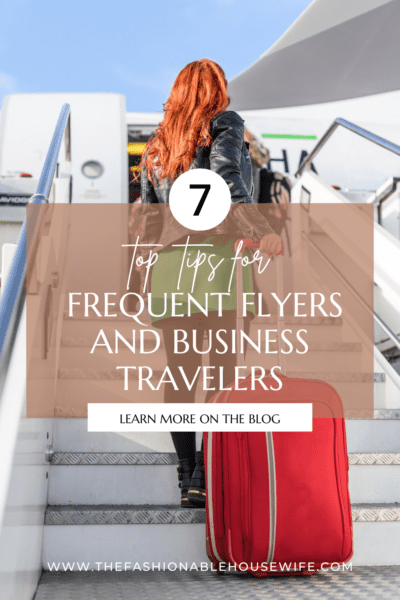 Top 7 Tips for Frequent Flyers and Business Travelers