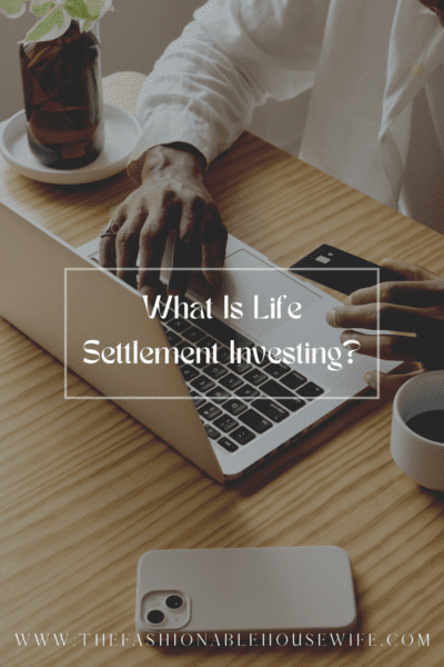 What Is Life Settlement Investing?