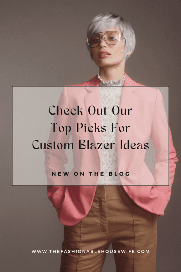 Check Out Our Top Picks For Custom Blazer Ideas