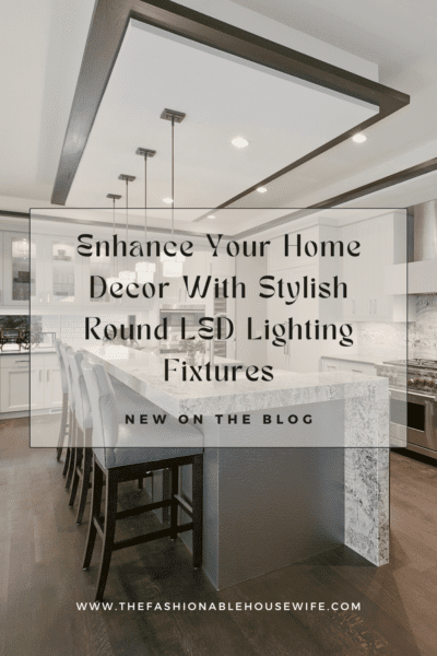 Enhance Your Home Decor With The Stylish Round LED Lighting Fixtures