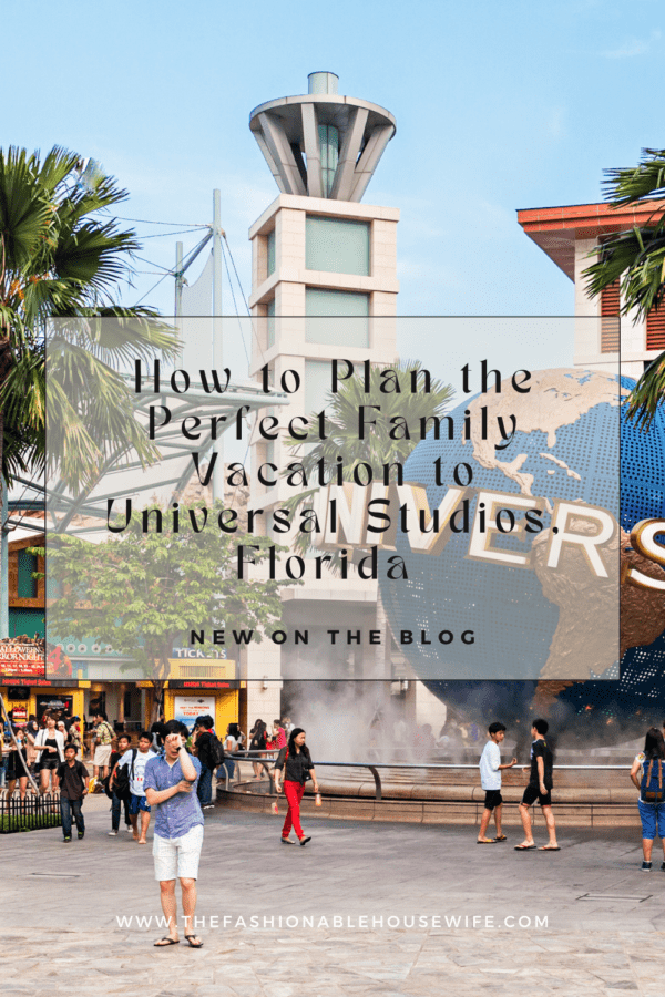 How to Plan the Perfect Family Vacation to Universal Studios, Florida