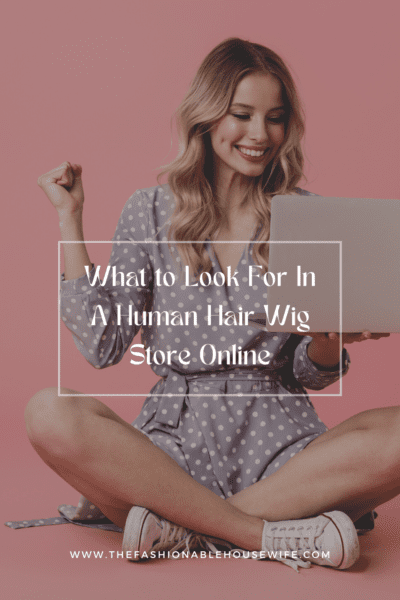 What to Look For In A Human Hair Wig Store Online