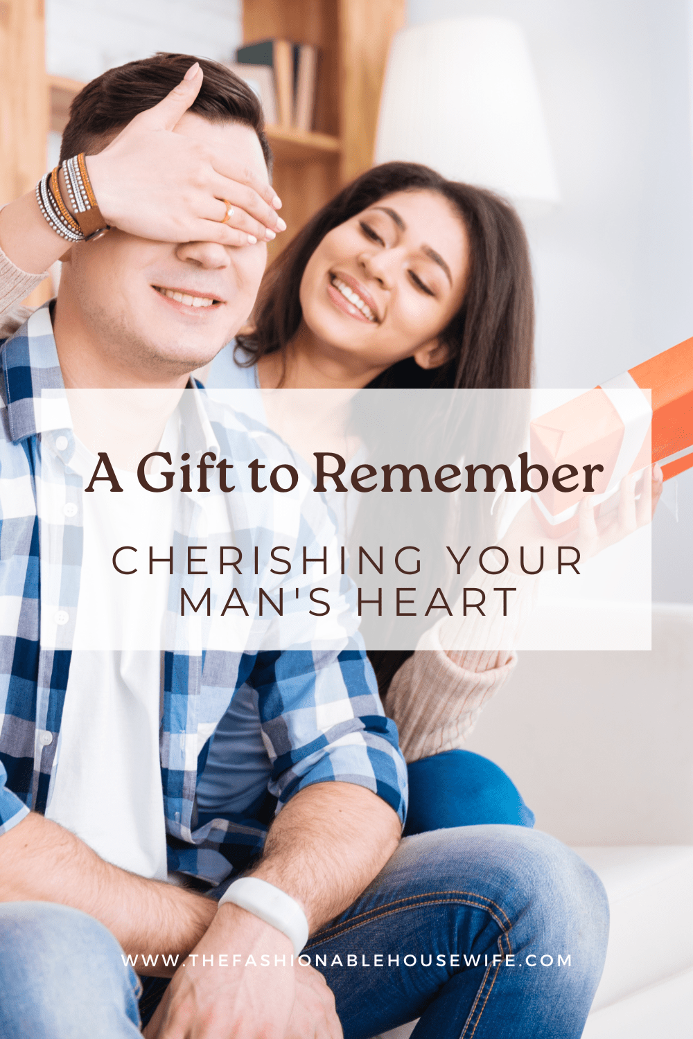 A Gift to Remember: Cherishing Your Man's Heart
