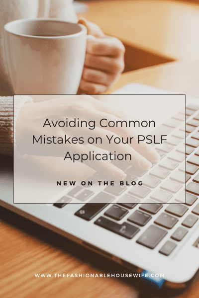 Avoiding Common Mistakes on Your PSLF Application