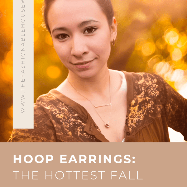Hoop Earrings: The Hottest Fall Trend of 2023