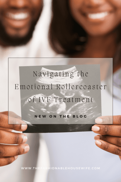 Navigating the Emotional Rollercoaster of IVF Treatment