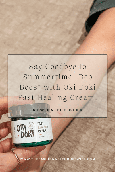 Say Goodbye to Summertime "Boo Boos" with Oki Doki Fast Healing Cream!