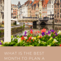 What is The Best Month To Plan a Trip to Belgium?