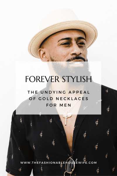 Forever Stylish: The Undying Appeal of Gold Necklaces for Men