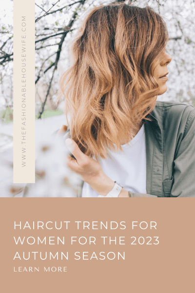 Haircut Trends for women for the 2023 Autumn Season