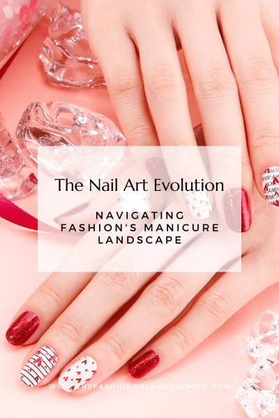 The Nail Art Evolution: Navigating Fashion's Manicure Landscape
