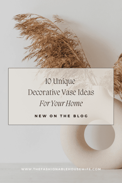 10 Unique Decorative Vase Ideas for Your Home