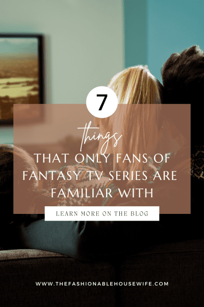 7 Things Only Fans of Fantasy TV Series Are Familiar With