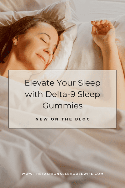 Elevate Your Sleep with Delta-9 Sleep Gummies: A Deep Dive