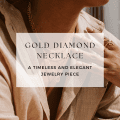 Gold Diamond Necklace: A Timeless and Elegant Jewelry Piece
