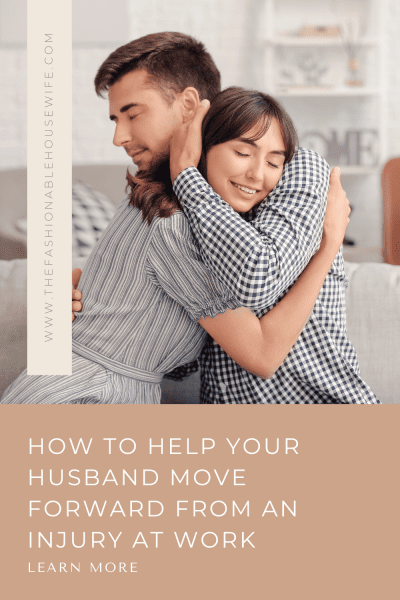 How To Help Your Husband Move Forward From An Injury At Work