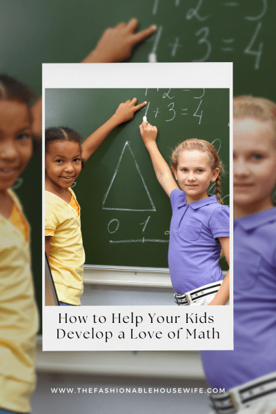 How to Help Your Kids Develop a Love of Math