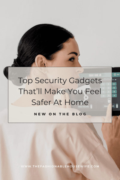 Top Security Gadgets That’ll Make You Feel Safer At Home