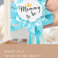 What is A "Mom To Be Box"?