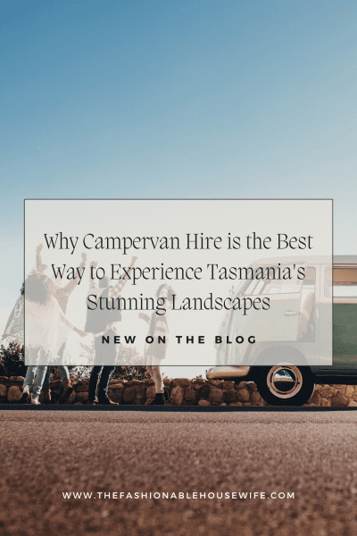 Why Campervan Hire is the Best Way to Experience Tasmania's Stunning Landscapes