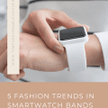 5 Fashion Trends in Smartwatch Bands