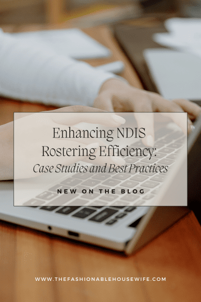 Enhancing NDIS Rostering Efficiency: Case Studies and Best Practices