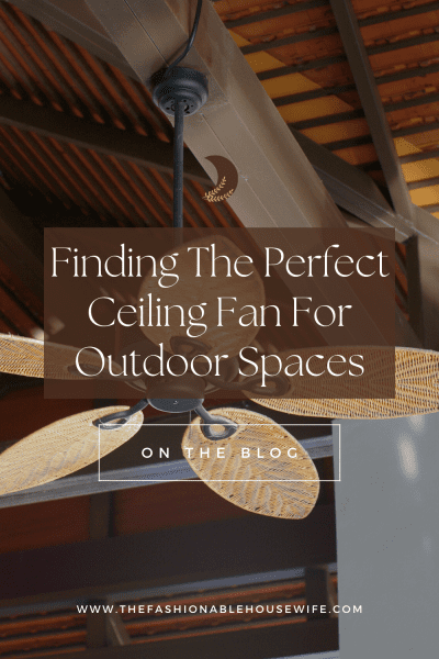 Finding The Perfect Ceiling Fan For Outdoor Spaces