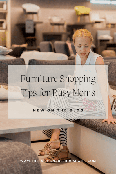 Furniture Shopping Tips for Busy Moms