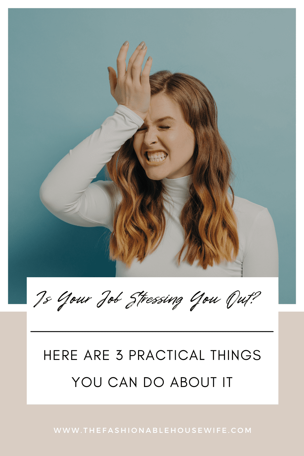 Is Your Job Stressing You Out? Here Are 3 Practical Things You Can Do About It