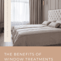 The Benefits of Window Treatments For Your Home