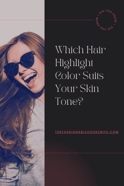Which Hair Highlight Color Suits Your Skin Tone?