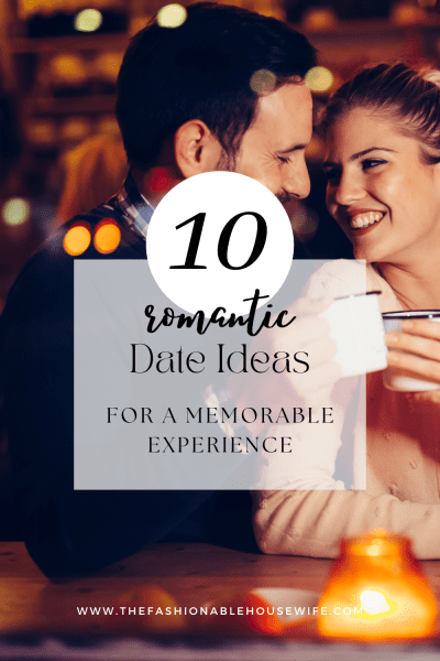 10 Romantic Date Ideas for a Memorable Experience