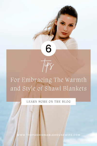 Embrace Warmth and Style: The Allure of Shawl Blankets