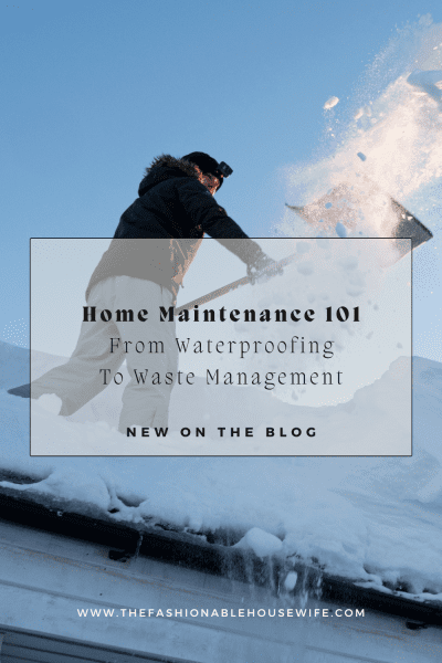 Home Maintenance 101: From Waterproofing to Waste Management