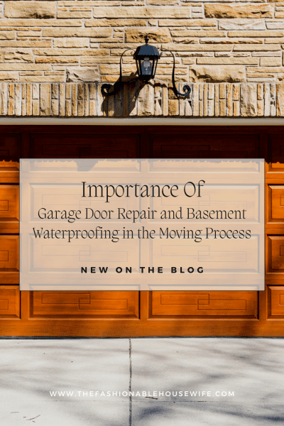 Importance of Garage Door Repair and Basement Waterproofing in the Moving Process