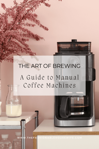The Art of Brewing: A Guide to Manual Coffee Machines