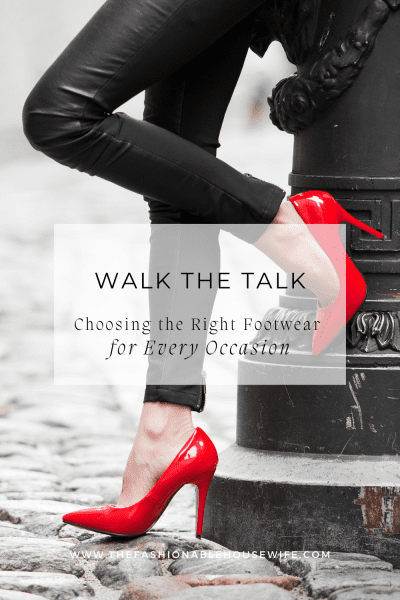 Walk the Talk: Choosing the Right Footwear for Every Occasion