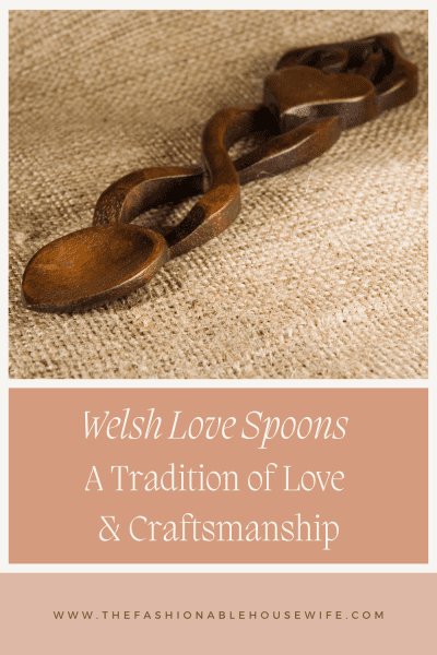Welsh Love Spoons: A Tradition of Love and Craftsmanship
