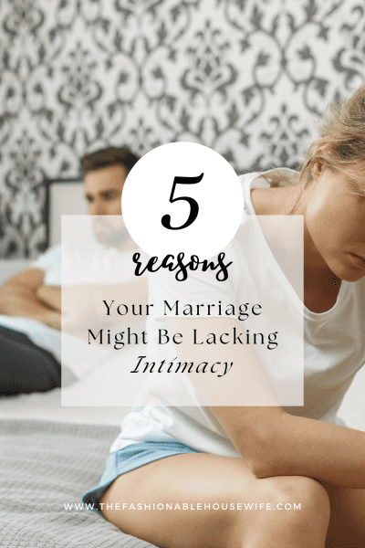 5 Reasons Your Marriage Might Be Lacking Intimacy